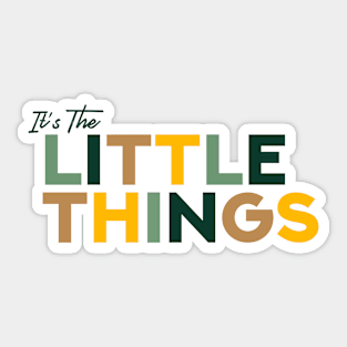 It's The Little Things Sticker